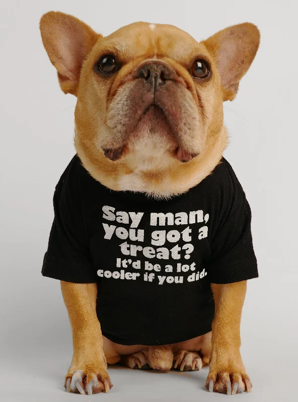 Pet anti-allergic clothesSay Man You Got A Treat Dog Tee